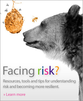 Facing risk? Resources, tools and tips for understanding risk and becoming more resilient. Learn more